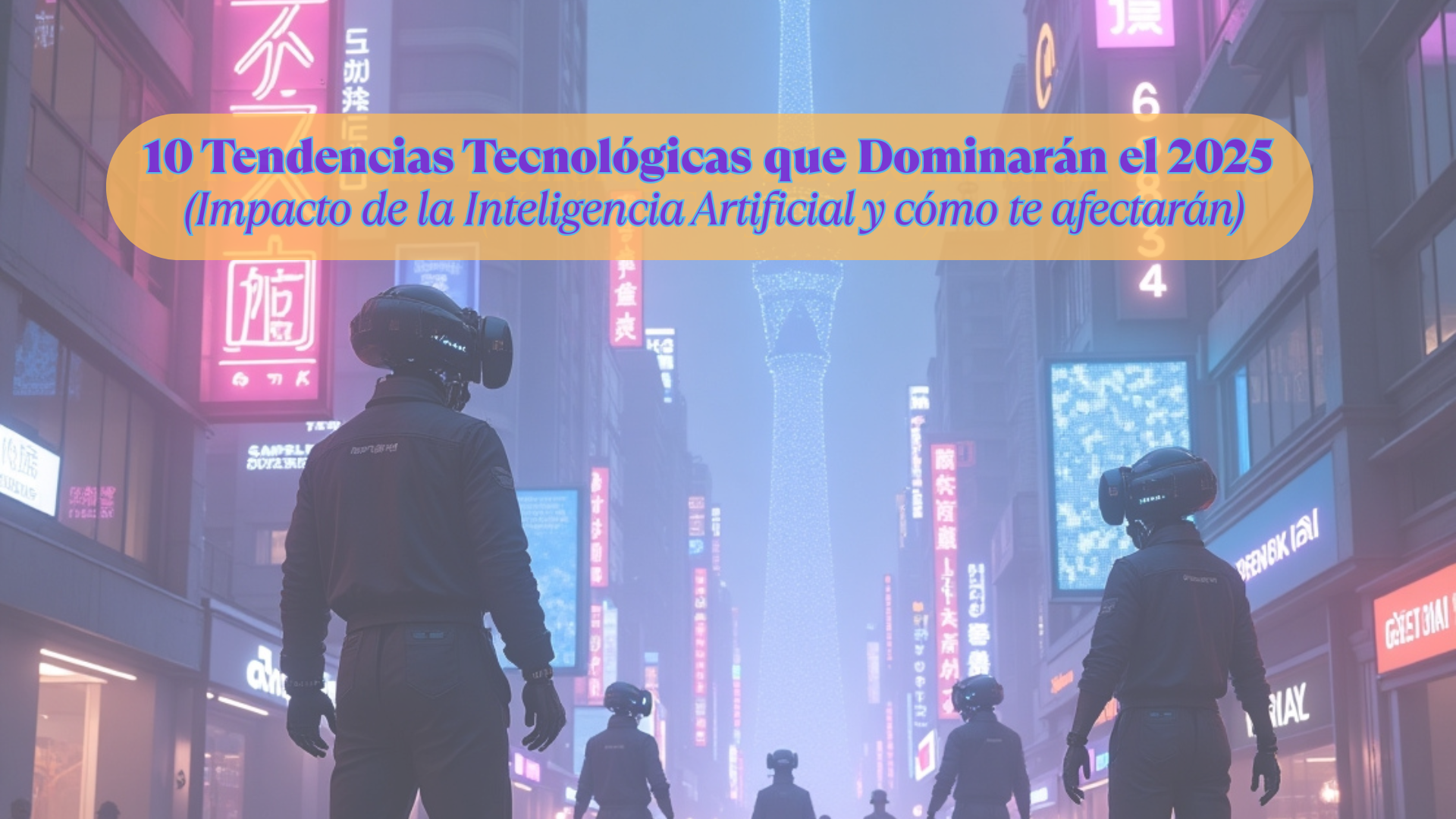 Tendencias tecnológicas 2025: impacto de la IA en tu vida