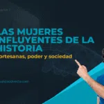 Mujeres influyentes de la historia: cortesanas que marcaron el poder