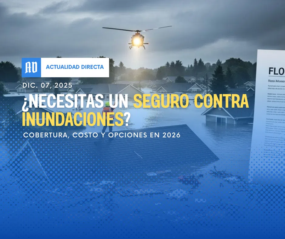 ¿Necesitas un Seguro contra Inundaciones? Cobertura, Costo y Opciones en 2026