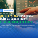 ¡Alerta Estafa! 7 Preguntas Críticas para Elegir el mejor Broker de Forex (Colombia)